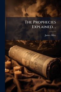 Produktbild: The Prophecies Explained. ..