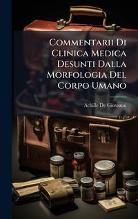 Produktbild: Commentarii Di Clinica Medica Desunti Dalla Morfologia Del Corpo Umano