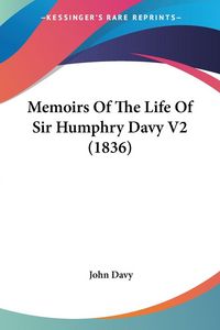 Produktbild: Memoirs Of The Life Of Sir Humphry Davy V2 (1836)
