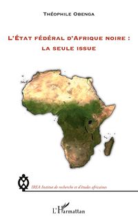 Produktbild: L'Etat f&eacute;d&eacute;ral d'Afrique noire : la seule issue