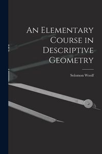 Produktbild: An Elementary Course in Descriptive Geometry