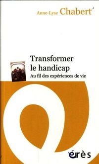 Produktbild: Transformer le handicap : au fil des exp&eacute;riences de vie