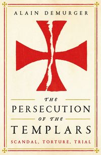 Produktbild: Demurger, A: The Persecution of the Templars