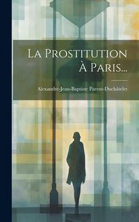 Produktbild: La Prostitution &Agrave; Paris...