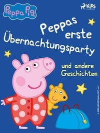 Produktbild: Peppa Wutz - Peppas erste &Uuml;bernachtungsparty und andere Geschichten