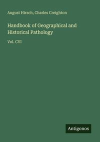 Produktbild: Handbook of Geographical and Historical Pathology