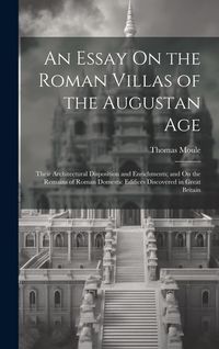 Produktbild: An Essay On the Roman Villas of the Augustan Age: Their Architectural Disposition and Enrichments; and On the Remains of Roman Domestic Edifices Disco
