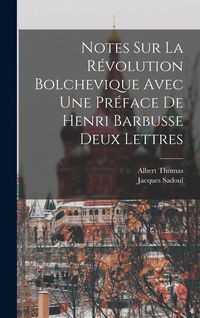 Produktbild: Notes Sur La R&eacute;volution Bolchevique Avec une Pr&eacute;face de Henri Barbusse Deux Lettres
