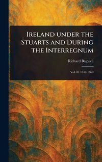 Produktbild: Ireland Under the Stuarts and During the Interregnum