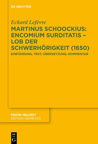 Produktbild: Martinus Schoockius: Encomium Surditatis &ndash; Lob der Schwerh&ouml;rigkeit (1650)