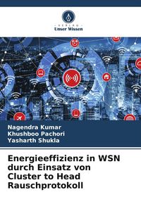 Produktbild: Energieeffizienz in WSN durch Einsatz von Cluster to Head Rauschprotokoll