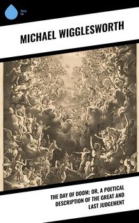 Produktbild: The Day of Doom; Or, a Poetical Description of the Great and Last Judgement
