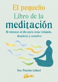 Produktbild: El pequeño libro de la meditación : 10 minutos al día para estar relajado, despierto y creativo
