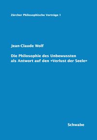 Bild vom Artikel Die Philosophie des Unbewussten als Antwort auf den 'Verlust der Seele' vom Autor Jean-Claude Wolf
