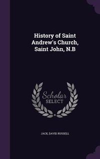 Produktbild: History of Saint Andrew's Church, Saint John, N.B