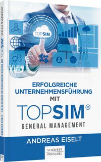 Bild vom Artikel Erfolgreiche Unternehmensführung mit TOPSIM - General Management vom Autor Andreas Eiselt