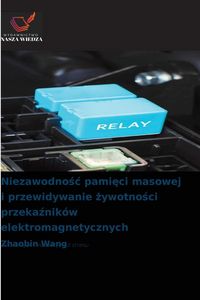 Produktbild: Niezawodno&iquest;&iquest; pami&iquest;ci masowej i przewidywanie &iquest;ywotno&iquest;ci przeka&iquest;nik&oacute;w elektromagnetycznych