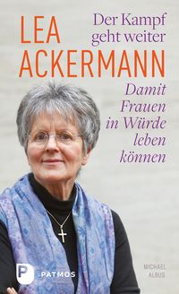Produktbild: Lea Ackermann. Der Kampf geht weiter - Damit Frauen in W&uuml;rde leben k&ouml;nnen