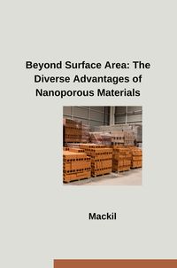 Produktbild: Beyond Surface Area: The Diverse Advantages of Nanoporous Materials