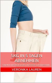 Bild vom Artikel 5kg in 5 Tagen abnehmen vom Autor Veronika Lauren