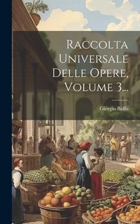 Produktbild: Raccolta Universale Delle Opere, Volume 3...