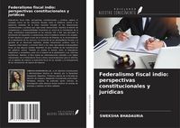 Produktbild: Federalismo fiscal indio: perspectivas constitucionales y jur&iacute;dicas