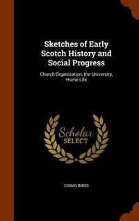 Produktbild: Sketches of Early Scotch History and Social Progress
