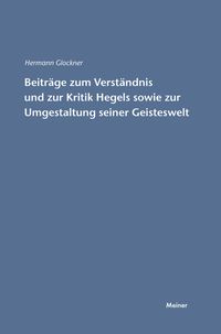 Produktbild: Beitr&auml;ge zum Verst&auml;ndnis und zur Kritik Hegels sowie zur Umgestaltung seiner Geisteswelt