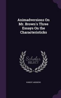 Produktbild: Animadversions On Mr. Brown's Three Essays On the Characteristicks