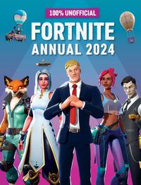 Produktbild: 100% Unofficial: 100% Unofficial Fortnite Annual 2024