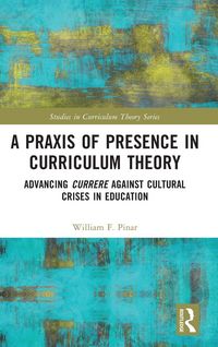 Produktbild: A Praxis of Presence in Curriculum Theory