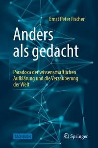 Produktbild: Anders als gedacht &ndash; Paradoxa der wissenschaftlichen Aufkl&auml;rung und die Verzauberung der Welt