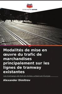 Produktbild: Modalit&eacute;s de mise en &iquest;uvre du trafic de marchandises principalement sur les lignes de tramway existantes