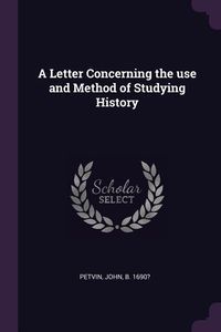 Produktbild: A Letter Concerning the use and Method of Studying History