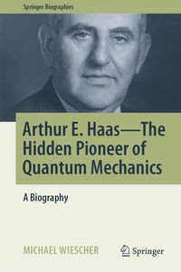 Produktbild: Arthur E. Haas - The Hidden Pioneer of Quantum Mechanics