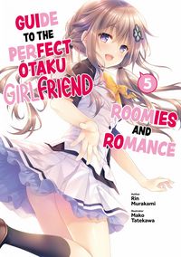 Produktbild: Guide to the Perfect Otaku Girlfriend: Roomies and Romance Volume 5