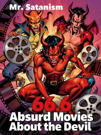 Produktbild: 66.6 Absurd Movies About the Devil