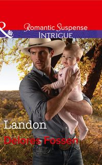 Landon (Mills & Boon Intrigue) (The Lawmen of Silver Creek Ranch, Book 9) Delores Fossen