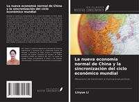 Produktbild: La nueva econom&iacute;a normal de China y la sincronizaci&oacute;n del ciclo econ&oacute;mico mundial