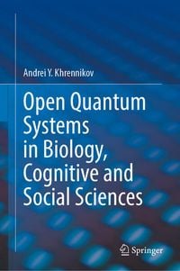 Produktbild: Open Quantum Systems in Biology, Cognitive and Social Sciences