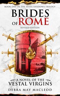 Produktbild: Brides of Rome: A Novel of the Vestal Virgins (Book One in The Vesta Shadows trilogy, Revised Edition)
