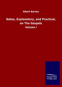 Produktbild: Notes, Explanatory, and Practical, on The Gospels