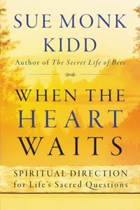 Bild vom Artikel When the Heart Waits: Spiritual Direction for Life's Sacred Questions vom Autor Sue Monk Kidd