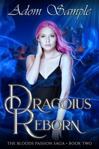Produktbild: Dragoius Reborn (The Blood's Passion Saga, #2)