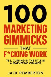 Produktbild: 100 Marketing Gimmicks that F*cking Work