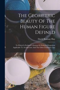 Produktbild: The Geometric Beauty Of The Human Figure Defined