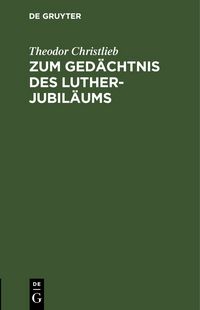 Produktbild: Zum Ged&auml;chtnis des Luther-Jubil&auml;ums