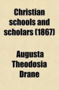 Produktbild: Christian Schools and Scholars; Or, Sketches of Education from the Christian Era to the Council of Trent