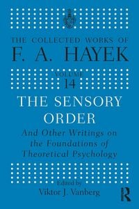 Produktbild: The Sensory Order and Other Writings on the Foundations of Theoretical Psychology