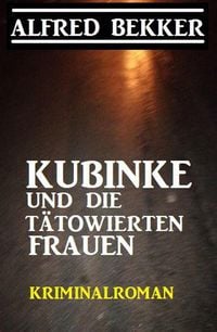 Produktbild: Kubinke und die t&auml;towierten Frauen: Kriminalroman
